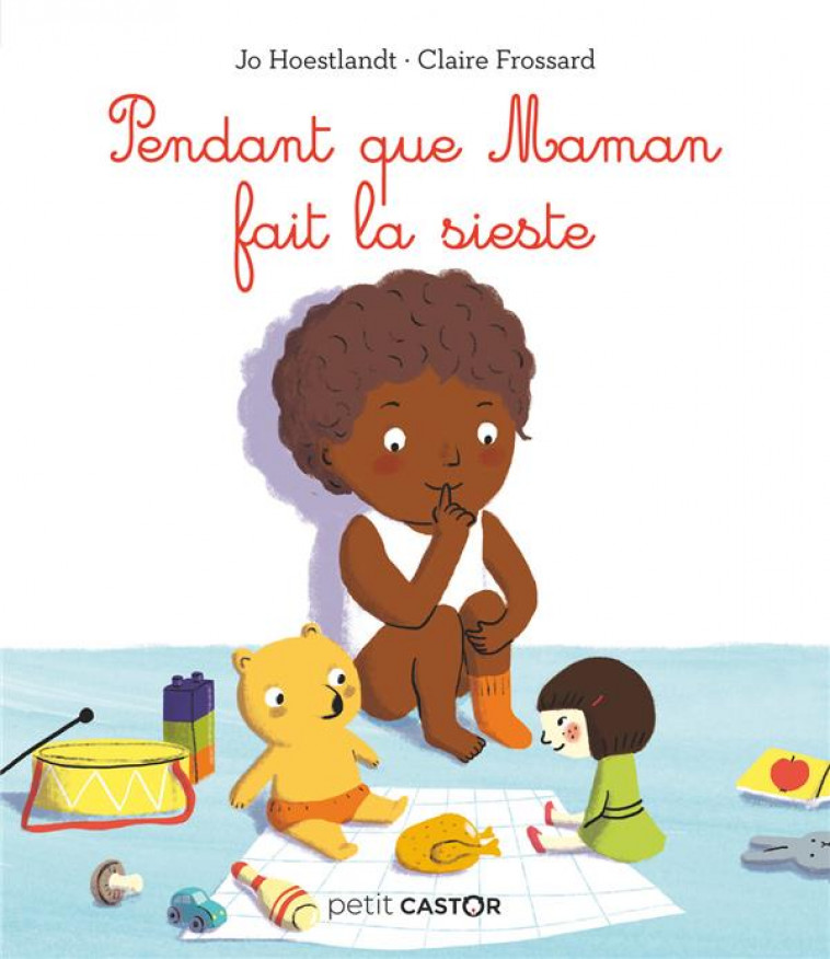 PETIT CASTOR - PENDANT QUE MAMAN FAIT LA SIESTE - FROSSARD/HOESTLANDT - FLAMMARION