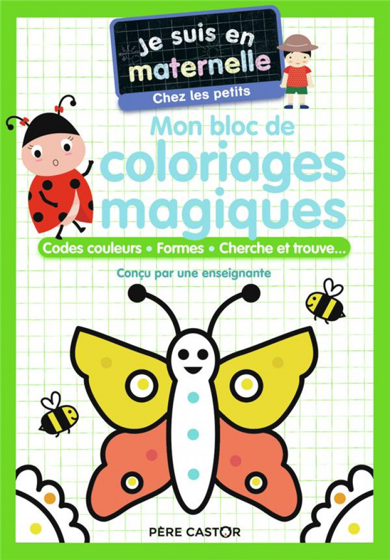 JE SUIS EN MATERNELLE - MON BLOC DE COLORIAGES MAGIQUES - CHEZ LES PETITS - CODES COULEURS - FORMES - CHEF D-HOTEL - FLAMMARION