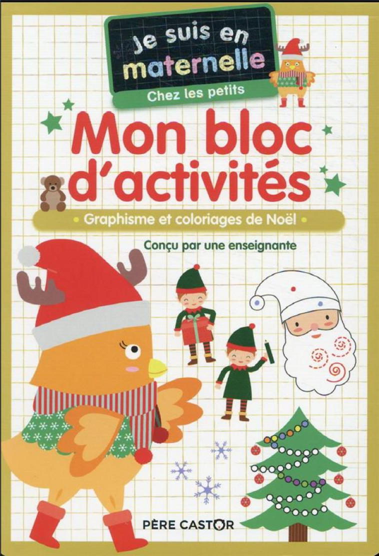 JE SUIS EN MATERNELLE - MON BLOC D-ACTIVITES - CHEZ LES PETITS - VIVE NOEL ! - GRAPHISME ET COLORIAG - CHEF D-HOTEL - FLAMMARION