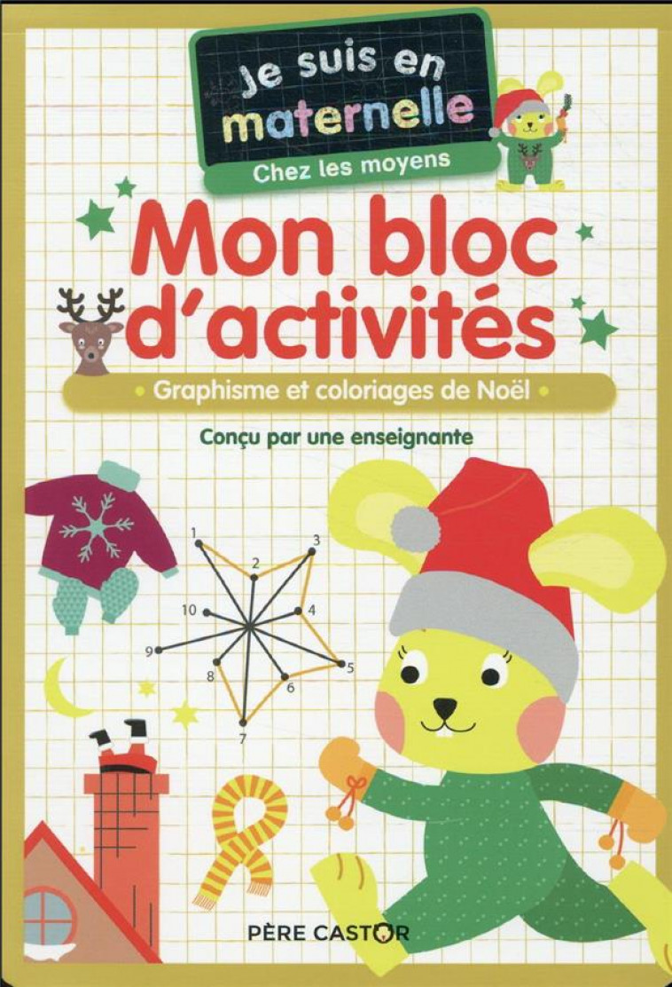 JE SUIS EN MATERNELLE - MON BLOC D-ACTIVITES - CHEZ LES MOYENS - VIVE NOEL ! - GRAPHISME ET COLORIAG - CHEF D-HOTEL - FLAMMARION