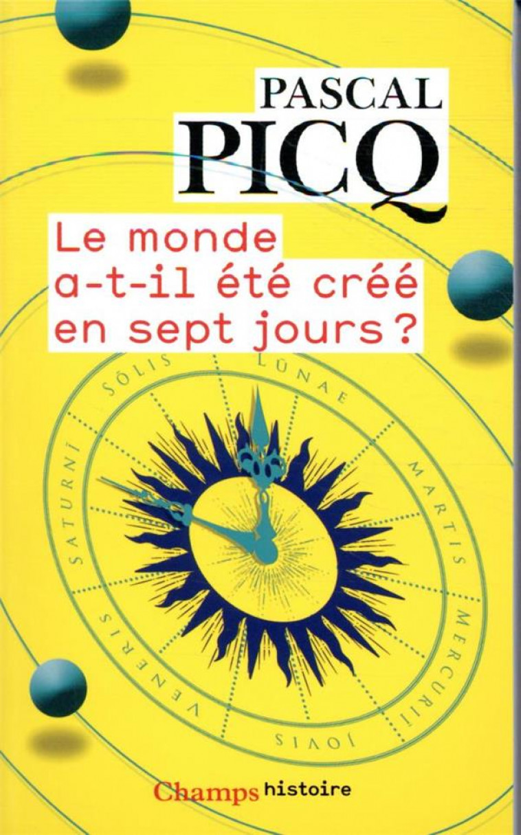 LE MONDE A-T-IL ETE CREE EN SEPT JOURS ? - PICQ PASCAL - FLAMMARION