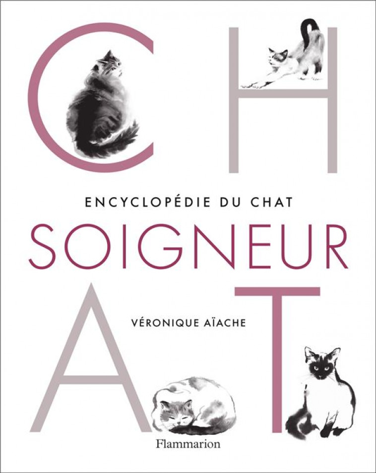 ENCYCLOPEDIE DU CHAT SOIGNEUR - AIACHE VERONIQUE - FLAMMARION