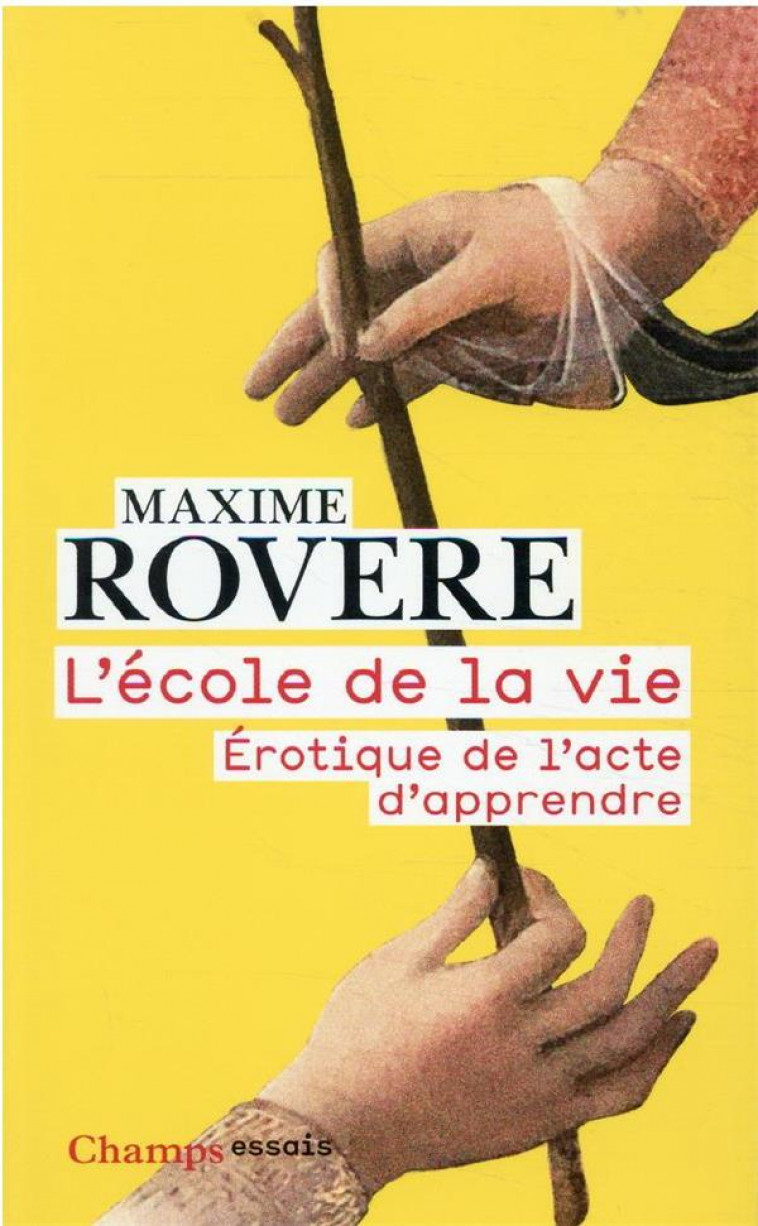 L-ECOLE DE LA VIE - EROTIQUE DE L-ACTE D-APPRENDRE - ROVERE MAXIME - FLAMMARION