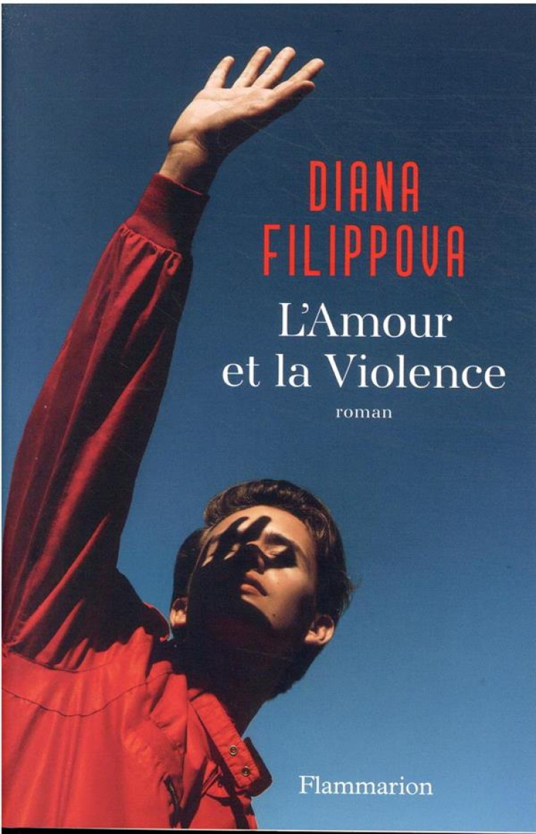 L-AMOUR ET LA VIOLENCE - FILIPPOVA DIANA - FLAMMARION