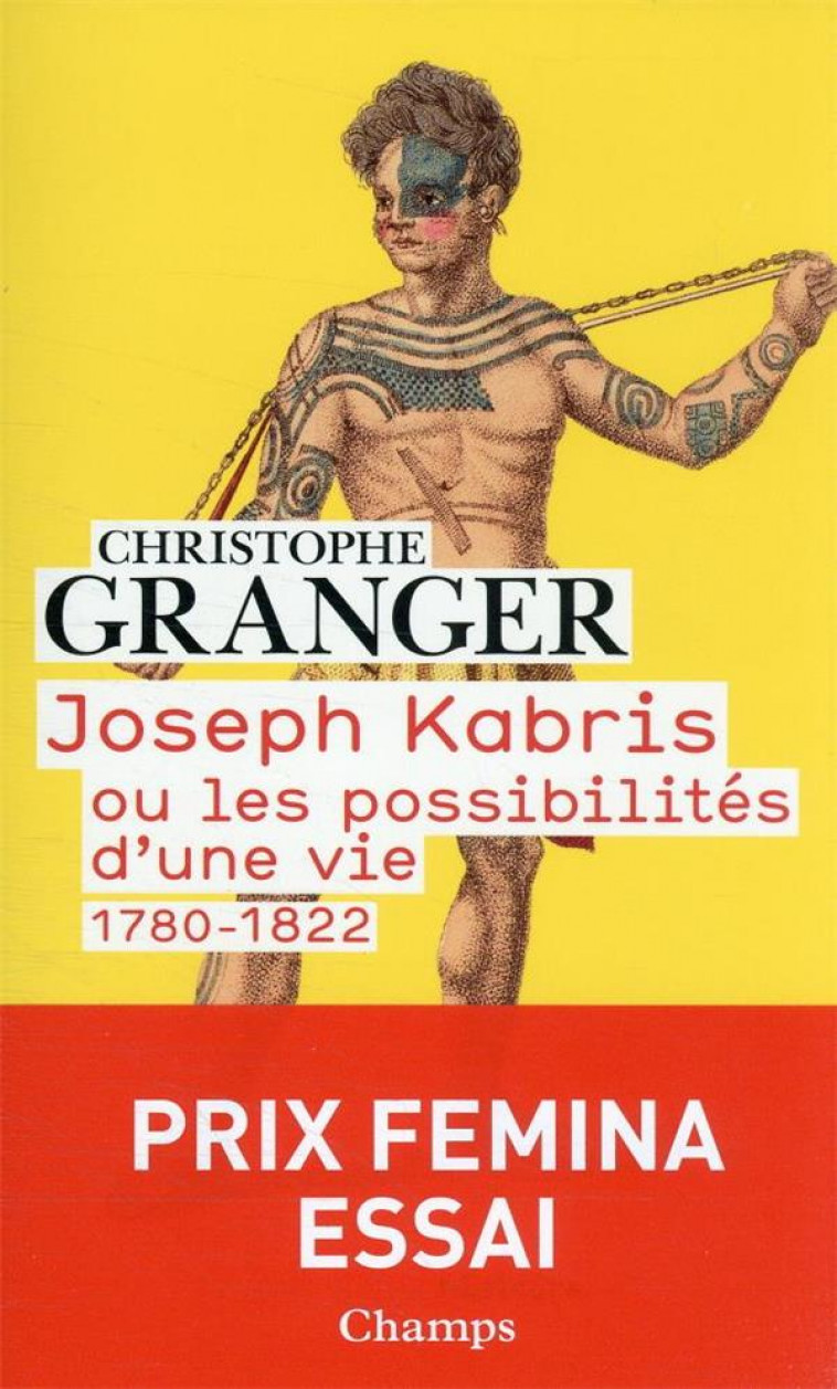 JOSEPH KABRIS OU LES POSSIBILITES D-UNE VIE - 1780-1822 - GRANGER CHRISTOPHE - FLAMMARION