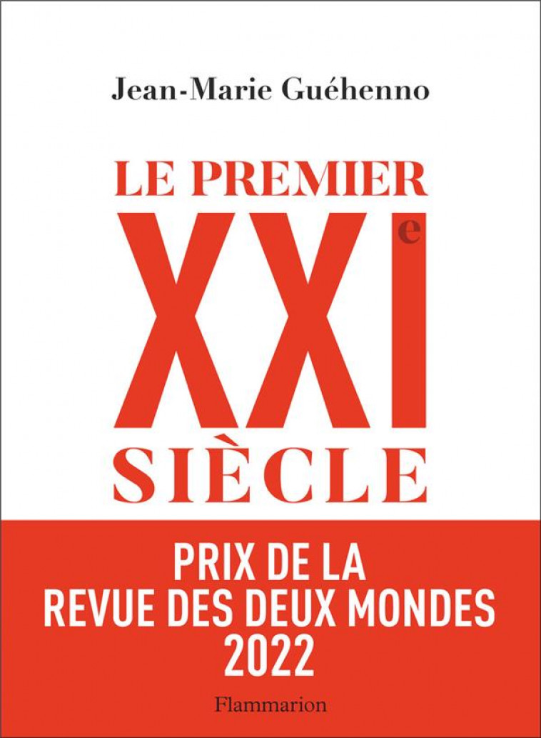 LE PREMIER XXIE SIECLE - DE LA GLOBALISATION A L-EMIETTEMENT DU MONDE - GUEHENNO JEAN-MARIE - FLAMMARION