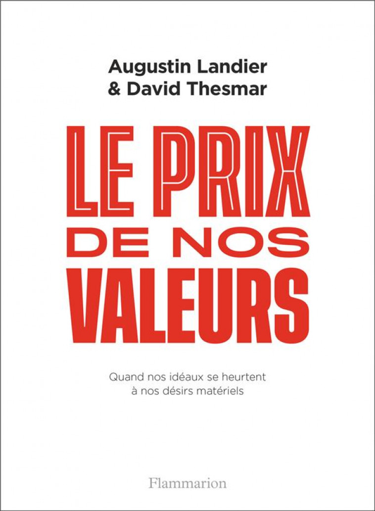 LE PRIX DE NOS VALEURS - QUAND NOS IDEAUX SE HEURTENT A NOS DESIRS MATERIELS - THESMAR/LANDIER - FLAMMARION