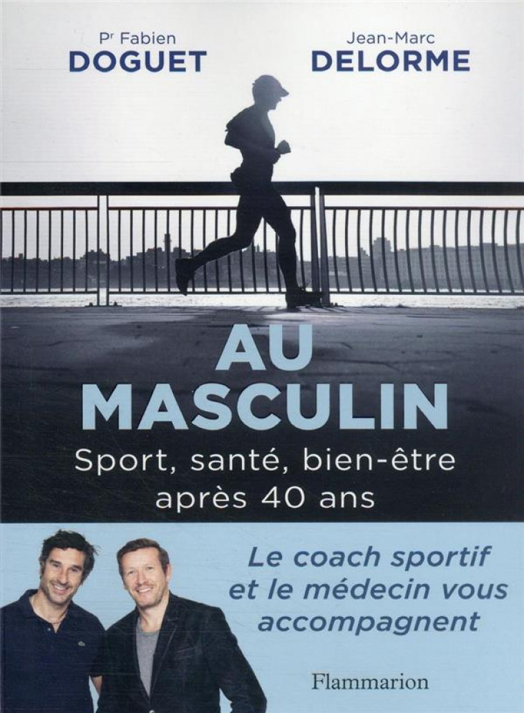 AU MASCULIN - SPORT, SANTE, BIEN-ETRE APRES 40 ANS - DELORME/DOGUET - FLAMMARION