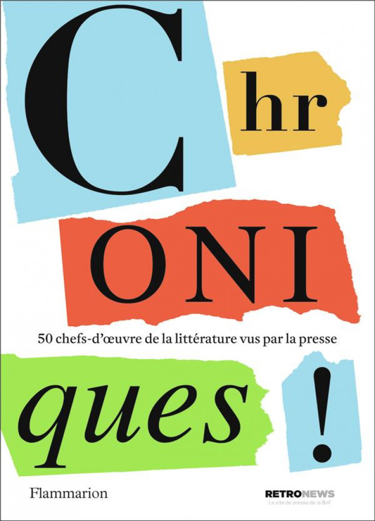 CHRONIQUES ! - 50 CHEFS-D-OEUVRE DE LA LITTERATURE VUS PAR LA PRESSE - COLLECTIF - FLAMMARION