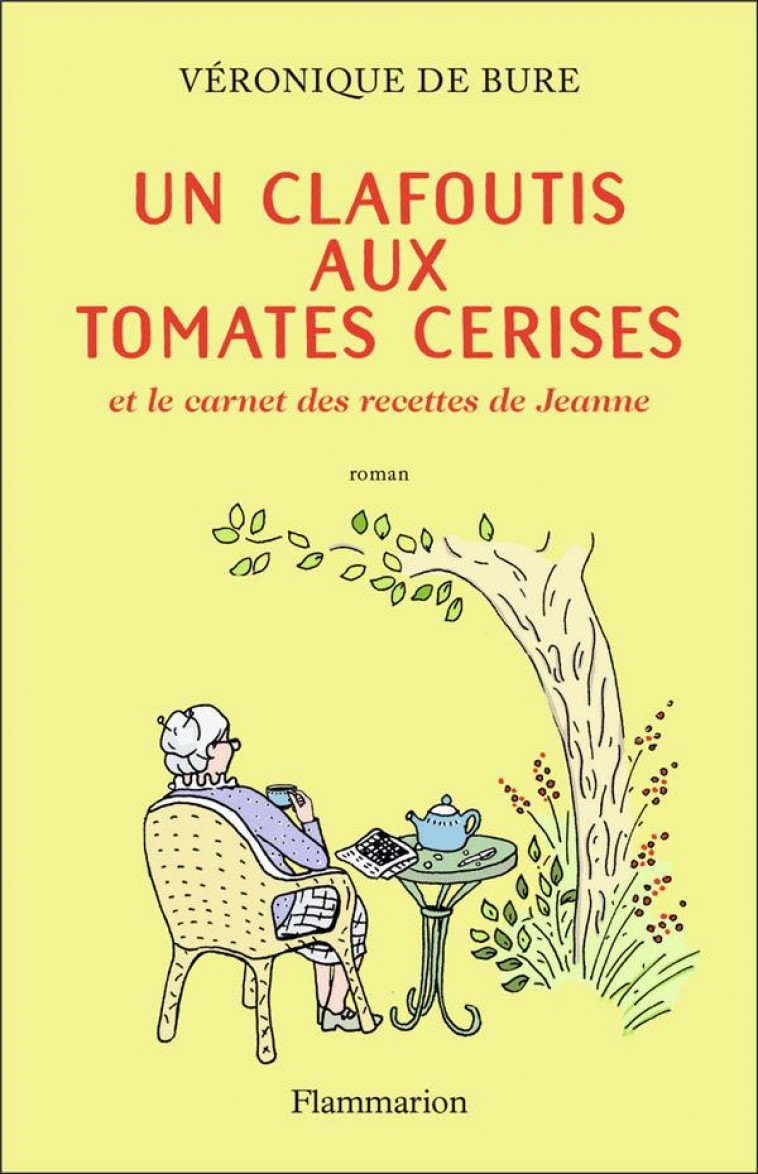 UN CLAFOUTIS AUX TOMATES CERISES - ET LE CARNET DES RECETTES DE JEANNE - BURE VERONIQUE DE - FLAMMARION