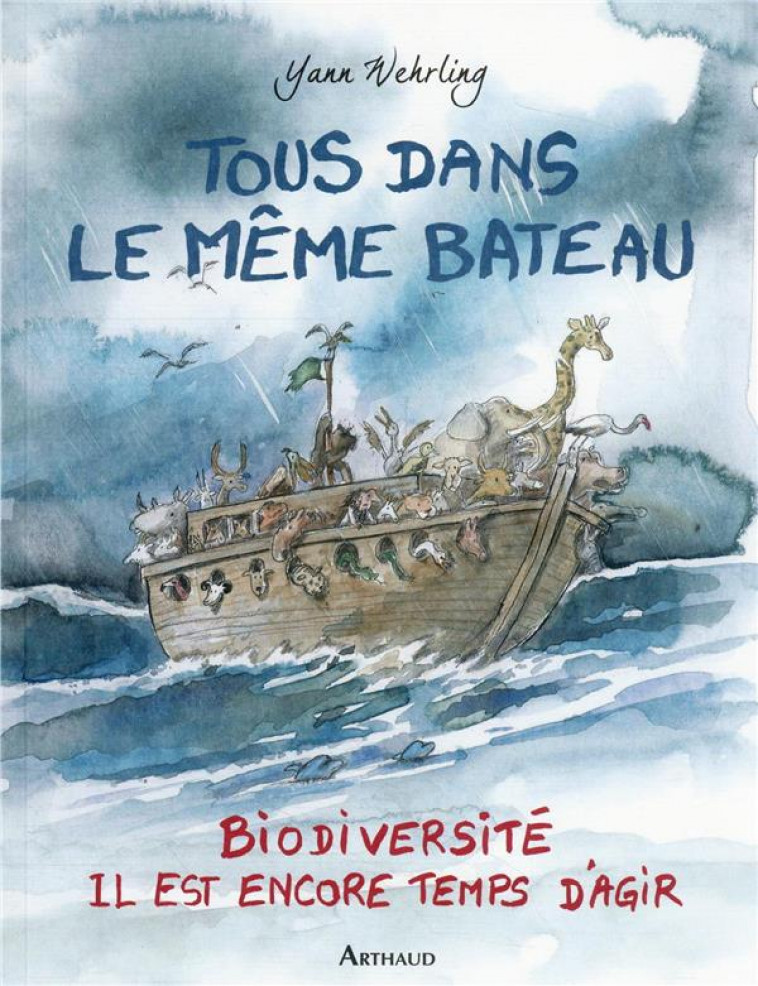 TOUS DANS LE MEME BATEAU - BIODIVERSITE, IL EST ENCORE TEMPS D-AGIR - WEHRLING YANN - FLAMMARION