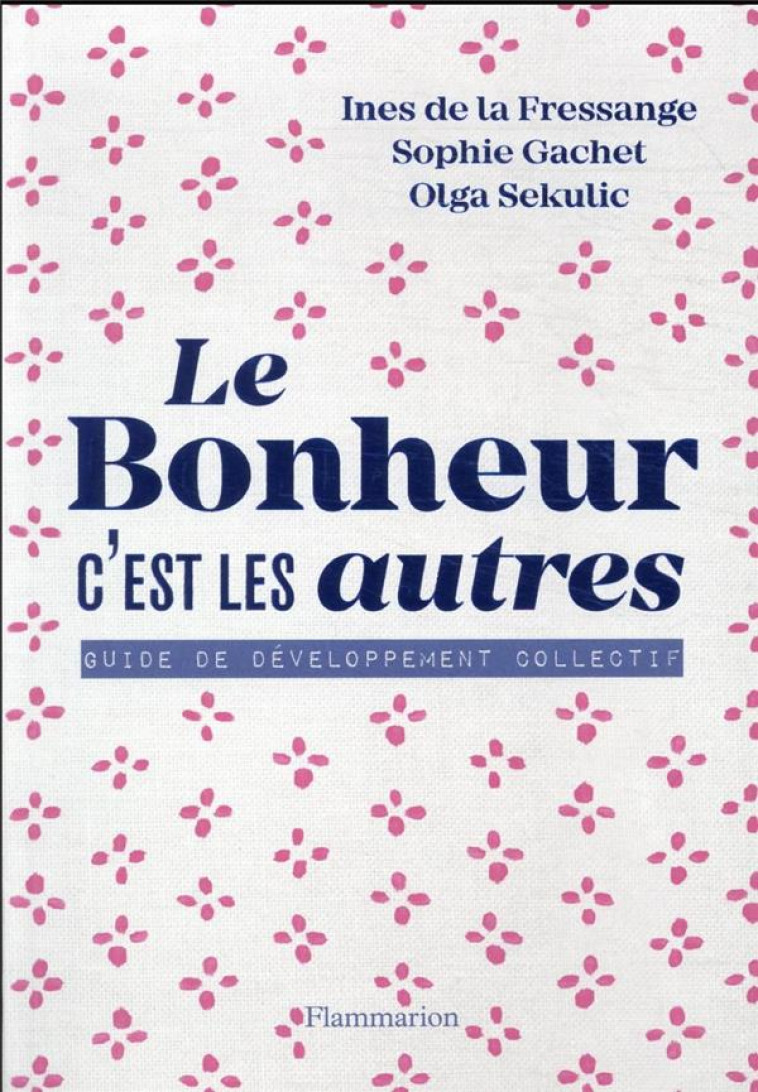 LE BONHEUR C-EST LES AUTRES ! - GUIDE DE DEVELOPPEMENT COLLECTIF - ILLUSTRATIONS, NOIR ET BLANC - GACHET/LA FRESSANGE - FLAMMARION