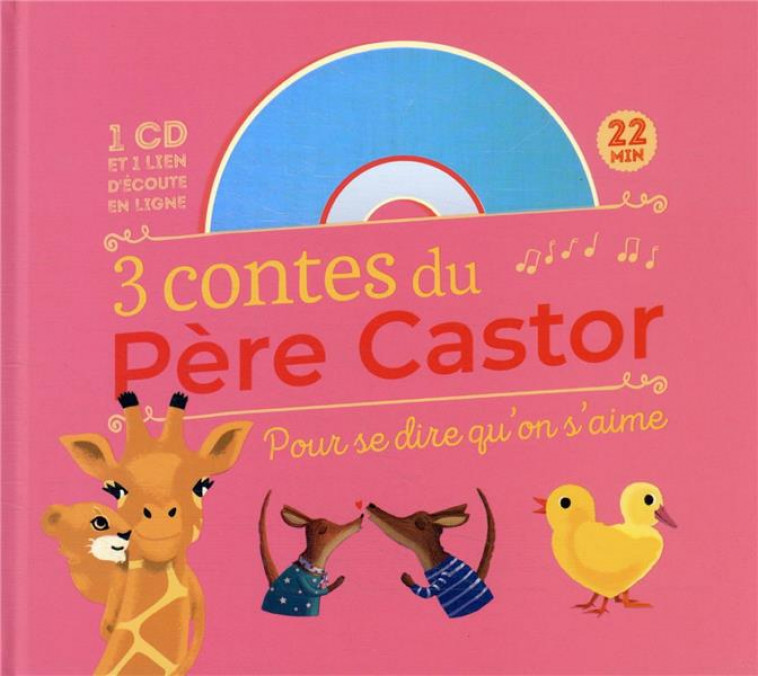 3 CONTES DU PERE CASTOR POUR SE DIRE QU-ON S-AIME - COLLECTIF - FLAMMARION