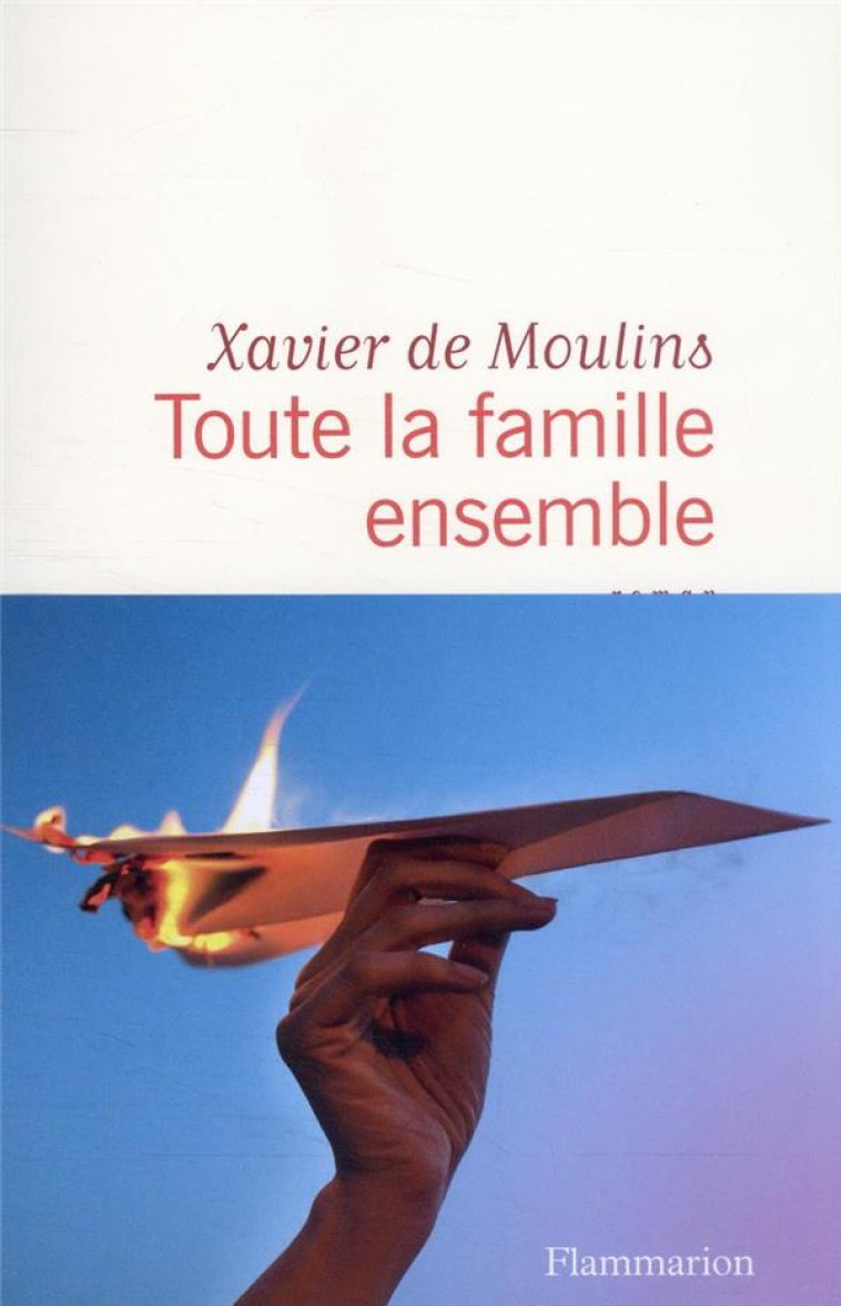 TOUTE LA FAMILLE ENSEMBLE - MOULINS XAVIER DE - FLAMMARION