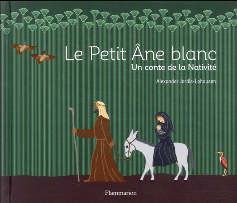 LE PETIT ANE BLANC - UN CONTE DE LA NATIVITE - JORDIS-LOHAUSEN A. - FLAMMARION