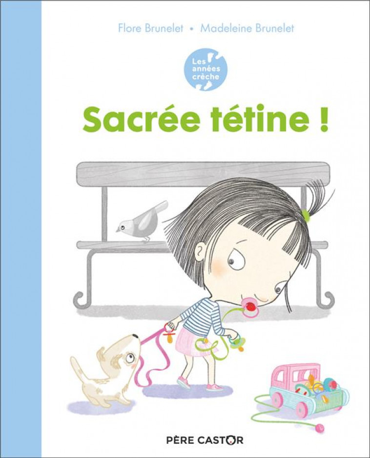 LES ANNEES CRECHE - SACREE TETINE ! - BRUNELET - FLAMMARION