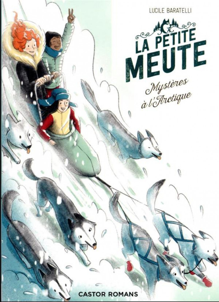 LA PETITE MEUTE - T02 - MYSTERES A L-ARCTIQUE - BARATELLI/TRAMON - FLAMMARION