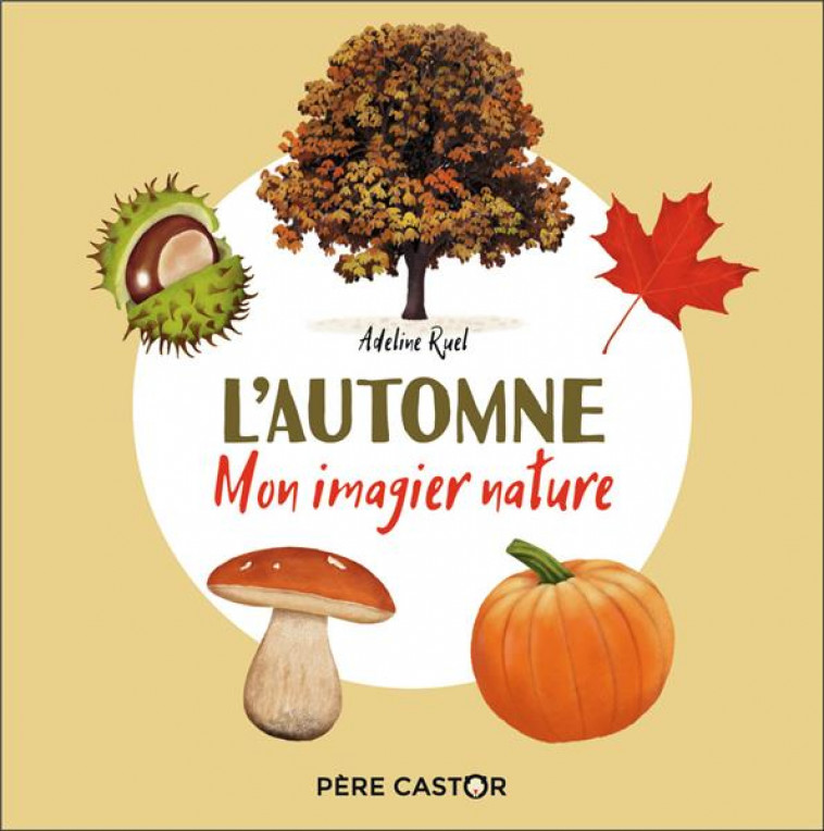 L-AUTOMNE - MON IMAGIER NATURE - RUEL ADELINE - FLAMMARION