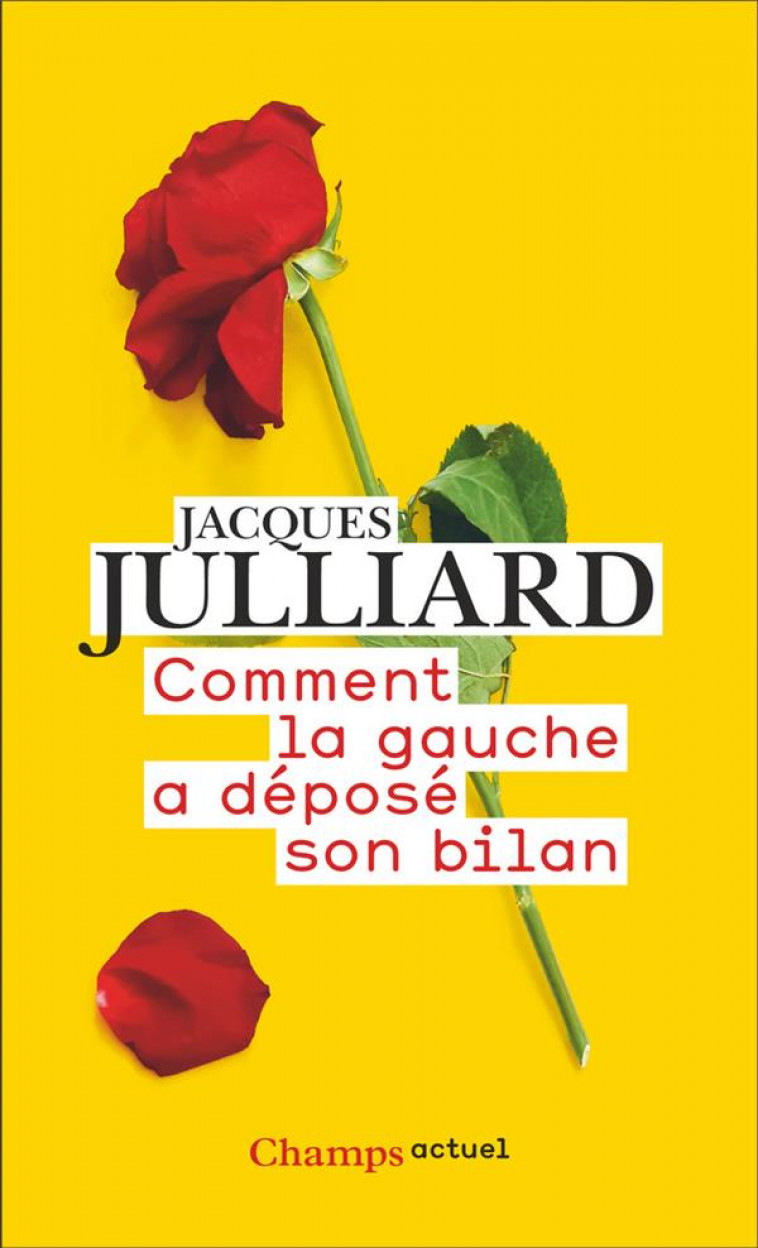 COMMENT LA GAUCHE A DEPOSE SON BILAN - JULLIARD JACQUES - FLAMMARION