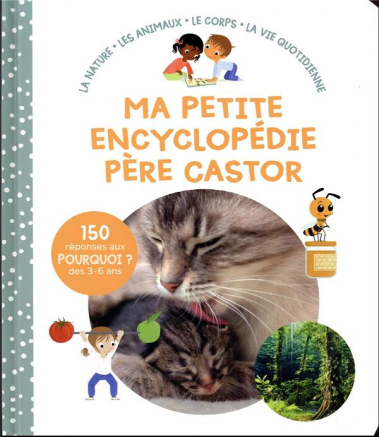 MA PETITE ENCYCLOPEDIE PERE CASTOR - 3-6 ANS - LA NATURE - LES ANIMAUX - LE CORPS - LA VIE QUOTIDIEN - NANTEUIL/FAGUNDEZ - FLAMMARION