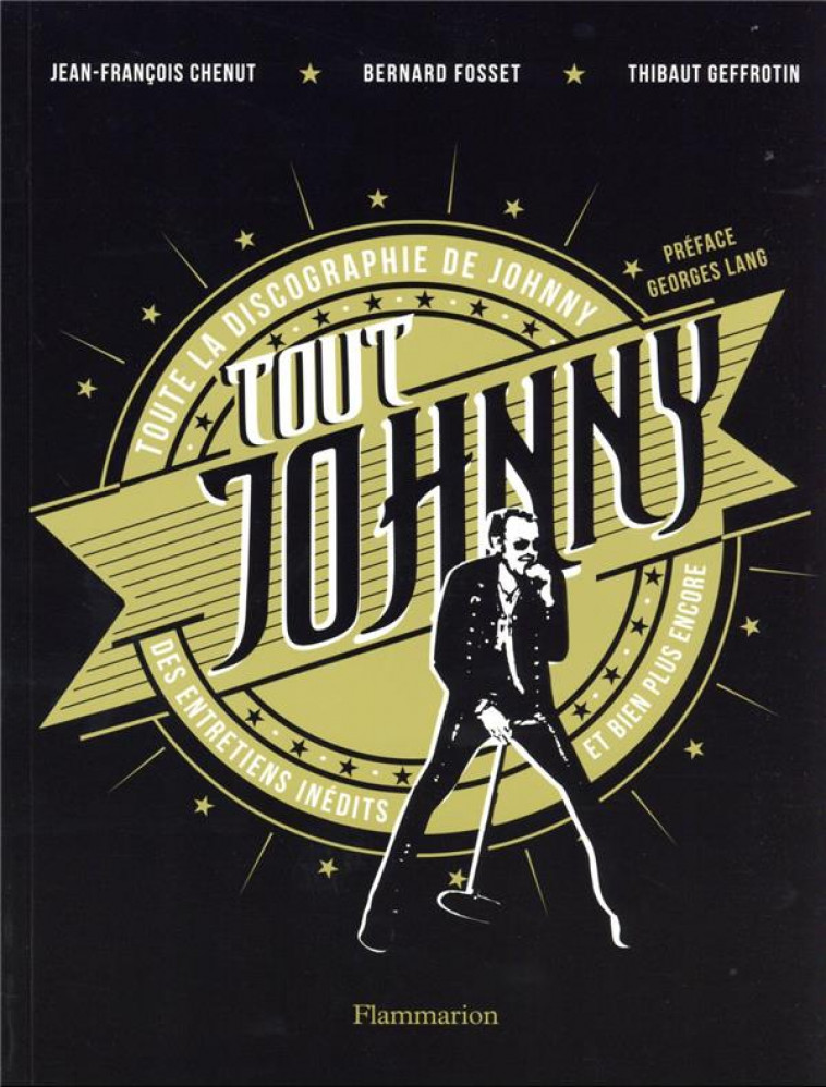 TOUT JOHNNY - TOUTE LA DISCOGRAPHIE DE JOHNNY, DES ENTRETIENS INEDITS ET BIEN PLUS ENCORE - CHENUT/FOSSET/LANG - FLAMMARION