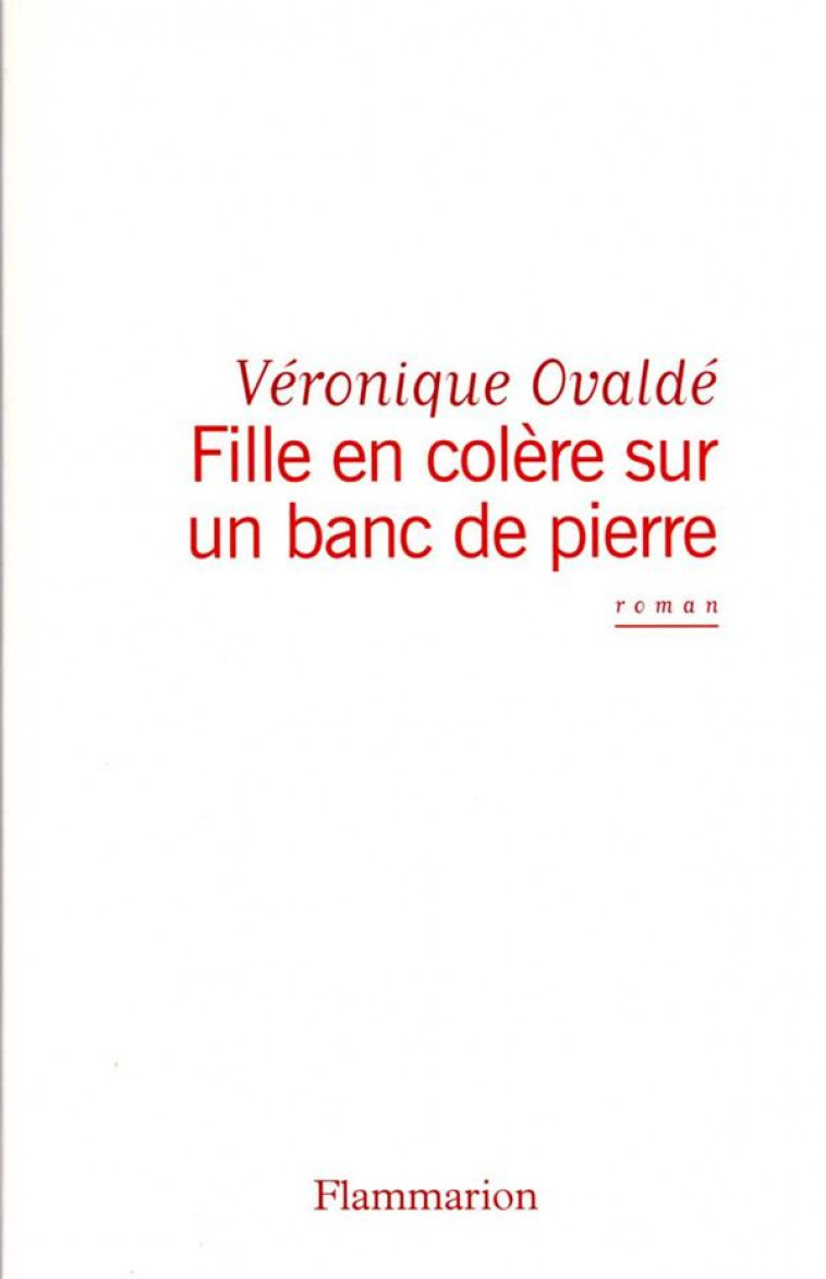 FILLE EN COLERE SUR UN BANC DE PIERRE - OVALDE VERONIQUE - FLAMMARION