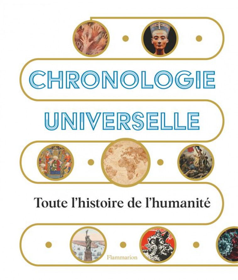 CHRONOLOGIE UNIVERSELLE - TOUTE L-HISTOIRE DE L-HUMANITE - COLLECTIF - FLAMMARION