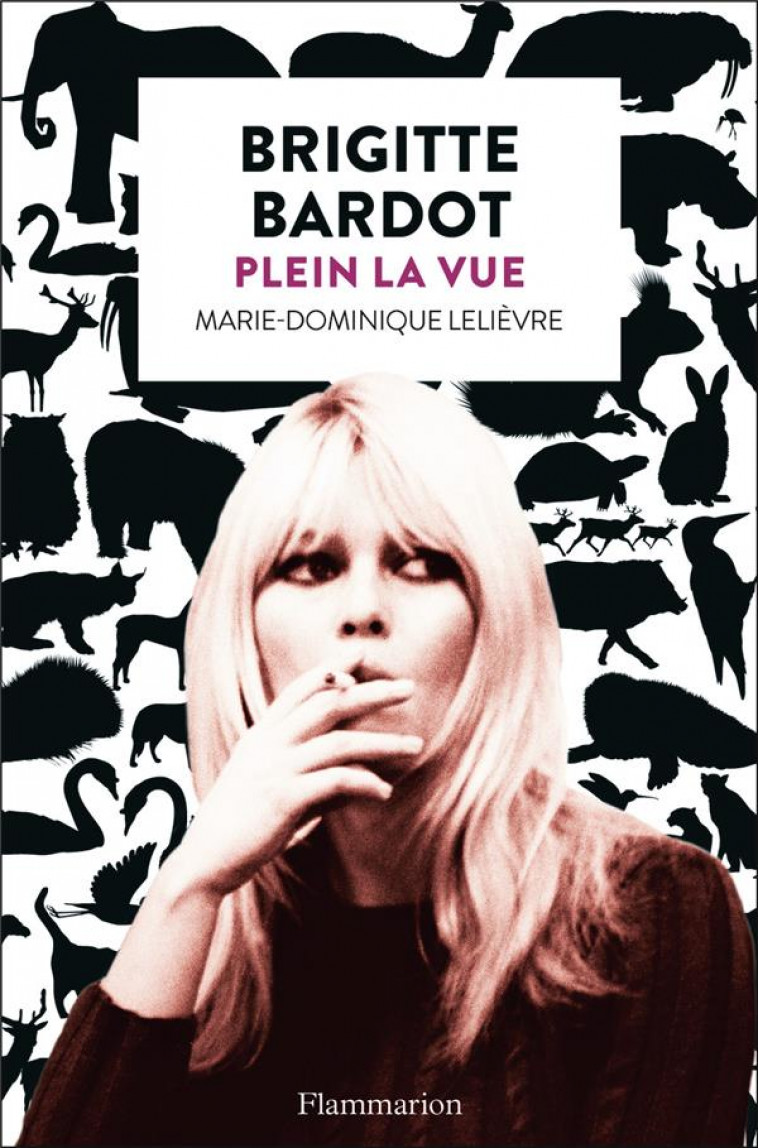 BRIGITTE BARDOT - PLEIN LA VUE - LELIEVRE M-D. - FLAMMARION