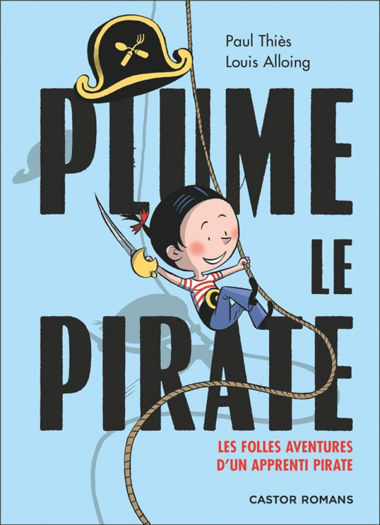 PLUME LE PIRATE - LES FOLLES AVENTURES D-UN APPRENTI PIRATE - THIES/ALLOING - FLAMMARION