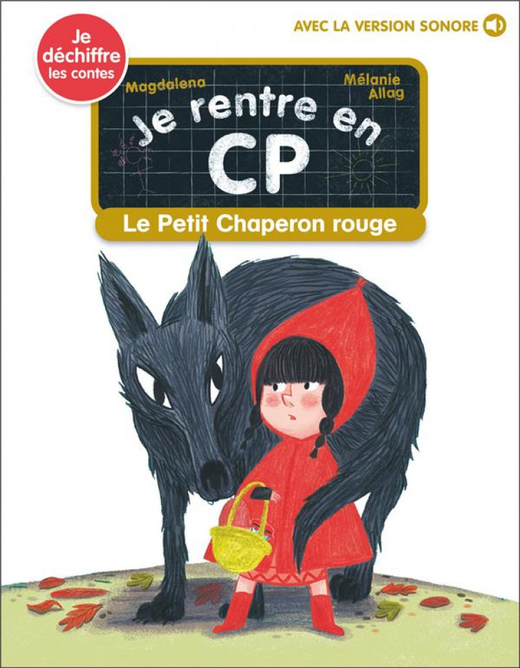 JE RENTRE EN CP - T19 - LE PETIT CHAPERON ROUGE - JE DECHIFFRE - MAGDALENA/ALLAG - FLAMMARION