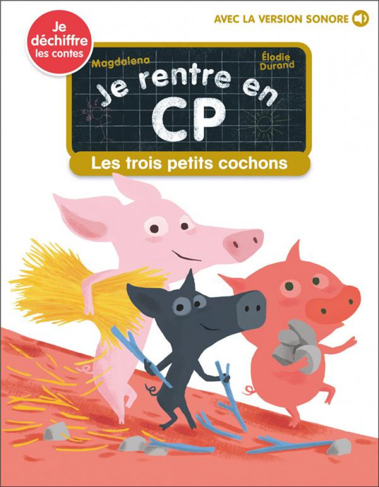 JE RENTRE EN CP - T17 - LES TROIS PETITS COCHONS - JE DECHIFFRE - MAGDALENA/DURAND - FLAMMARION