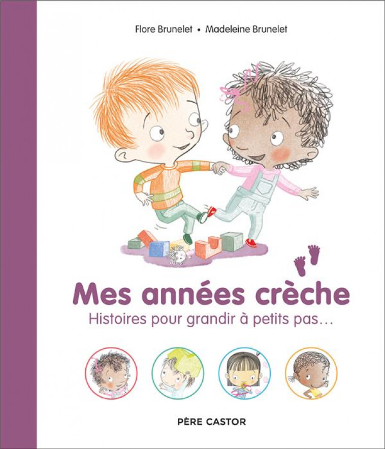 MES ANNEES CRECHE - HISTOIRES POUR GRANDIR A PETITS PAS... - BRUNELET - FLAMMARION