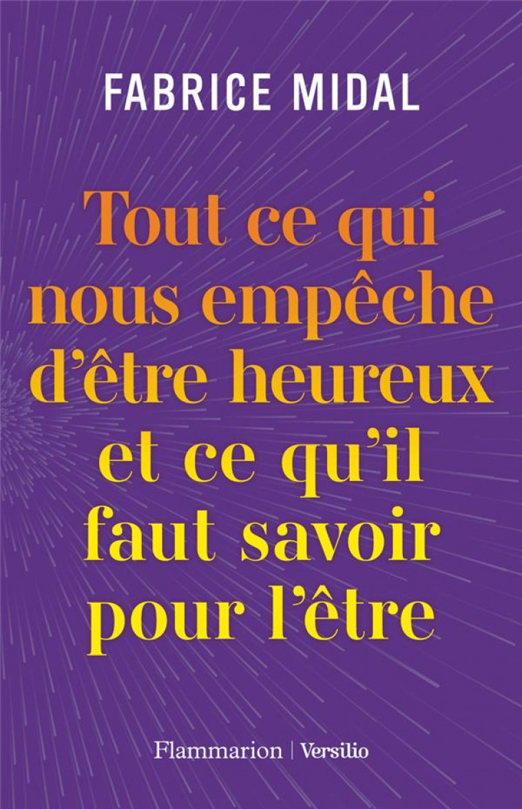 TOUT CE QUI NOUS EMPECHE D-ETRE HEUREUX ET CE QU-IL FAUT SAVOIR POUR L-ETRE - MIDAL FABRICE - FLAMMARION