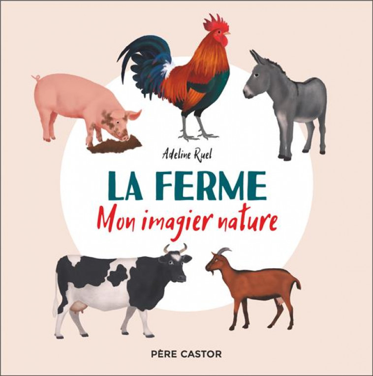 LA FERME - MON IMAGIER NATURE - RUEL ADELINE - FLAMMARION