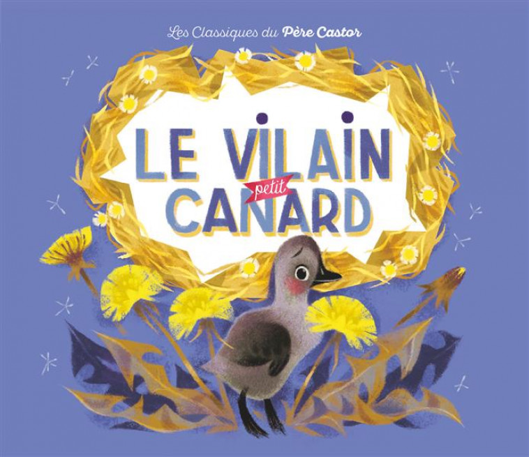 LE VILAIN PETIT CANARD - ANDERSEN/MARNAT - Père Castor-Flammarion