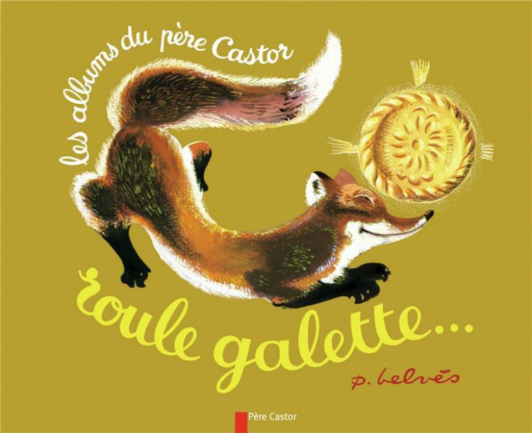 ROULE GALETTE... (AVEC FEVE ET RECETTE) - AVEC UN JEU DE MEMORY - BELVES/CAPUTO - Père Castor-Flammarion