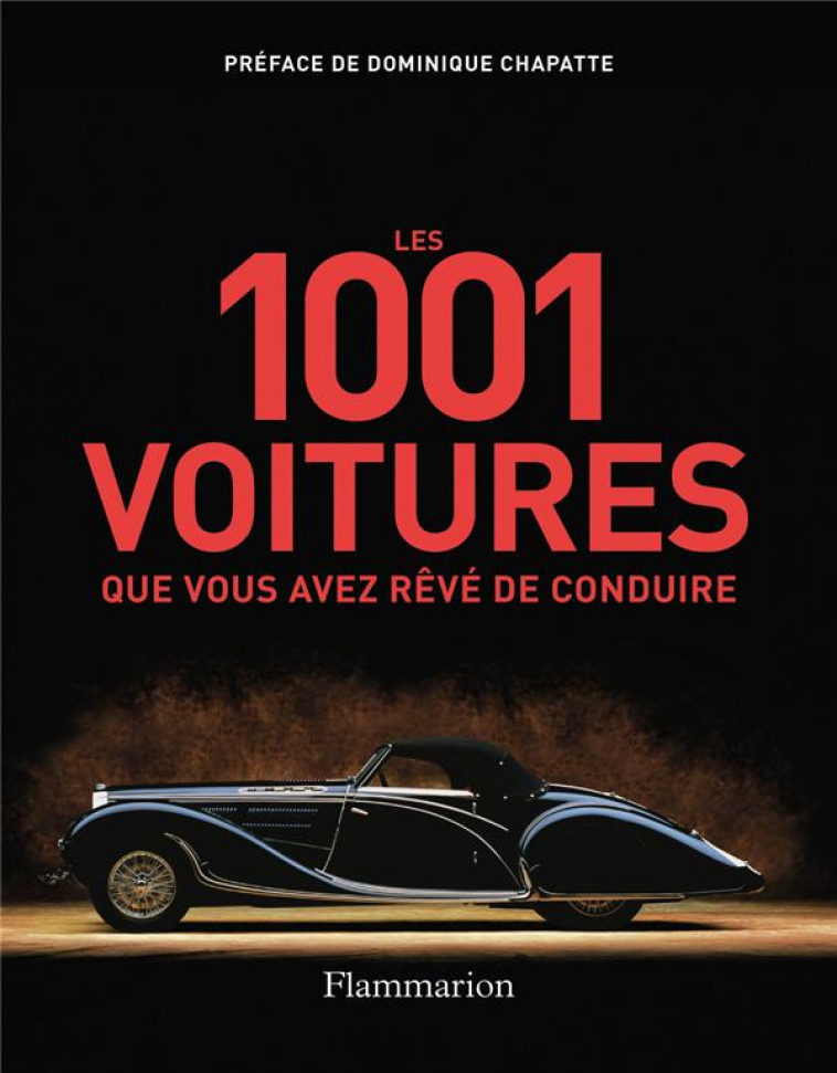 LES 1 001 VOITURES QUE VOUS AVEZ REVE DE CONDUIRE - HEPTINSTALL/CHAPATTE - Flammarion