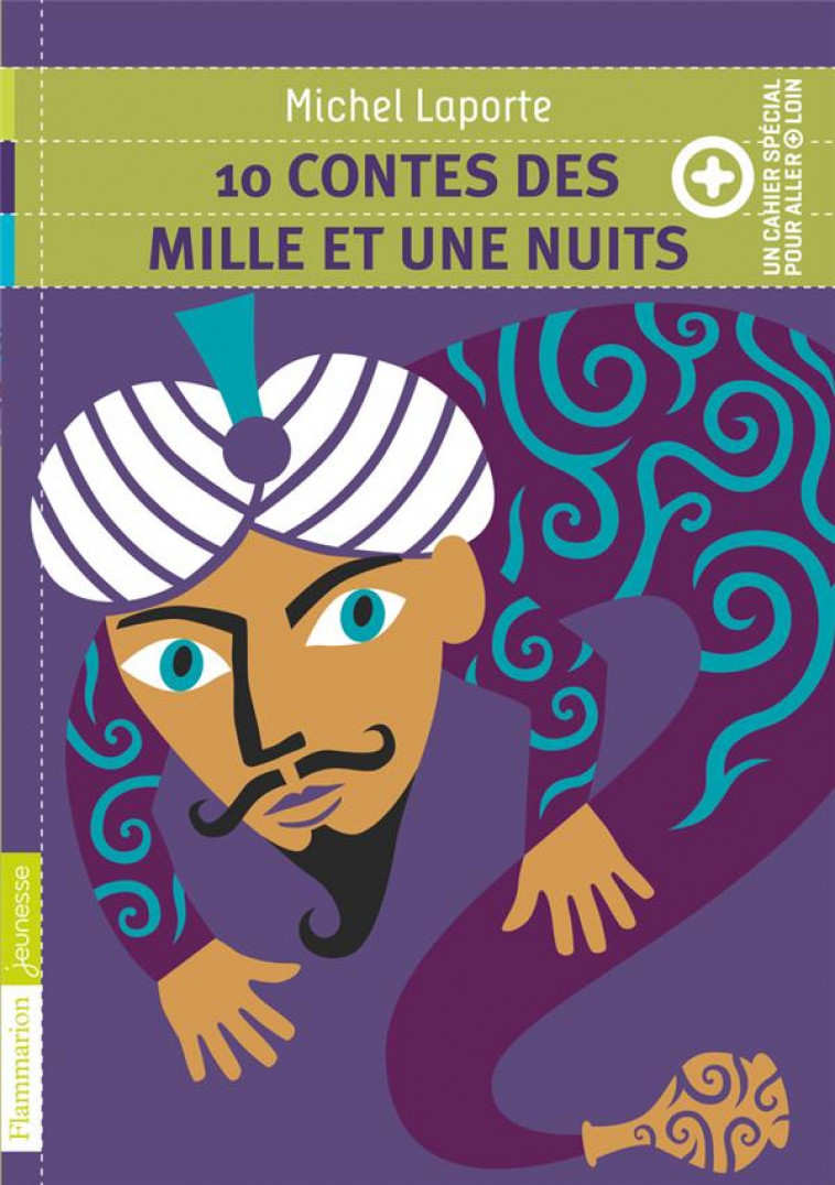 10 CONTES DES MILLE ET UNE NUITS - + UN CAHIER SPECIAL POUR ALLER PLUS LOIN - LAPORTE MICHEL - Flammarion