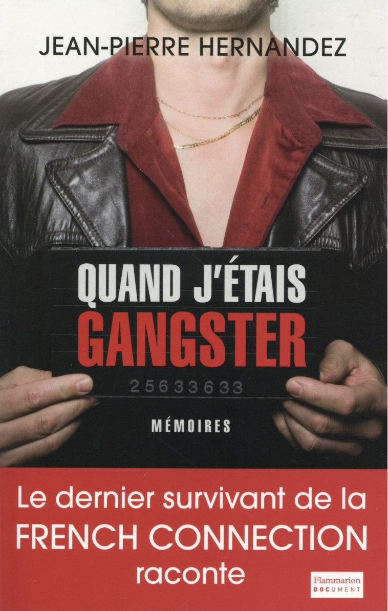 QUAND J-ETAIS GANGSTER - LE DERNIER SURVIVANT DE LA FRENCH CONNECTION RACONTE - HERNANDEZ/CHABBERT - Flammarion