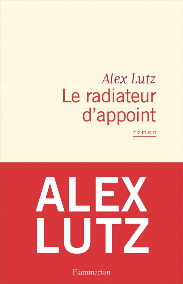 LE RADIATEUR D-APPOINT - LUTZ ALEX - FLAMMARION