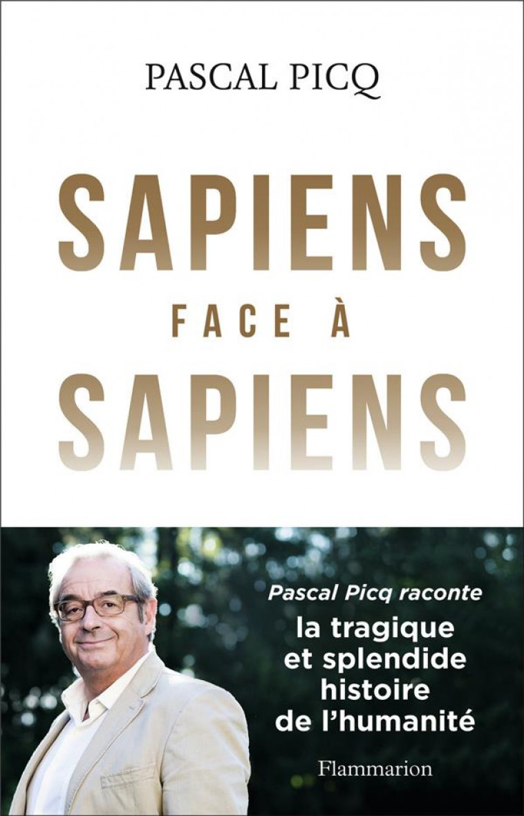 SAPIENS FACE A SAPIENS - LA SPLENDIDE ET TRAGIQUE HISTOIRE DE L-HUMANITE - PICQ PASCAL - FLAMMARION