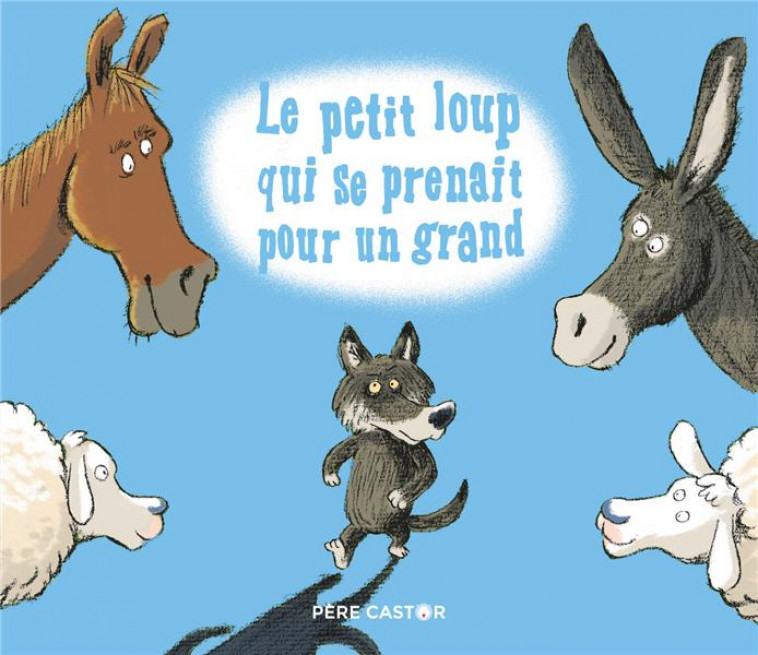 LE PETIT LOUP QUI SE PRENAIT POUR UN GRAND - GASTE - FLAMMARION