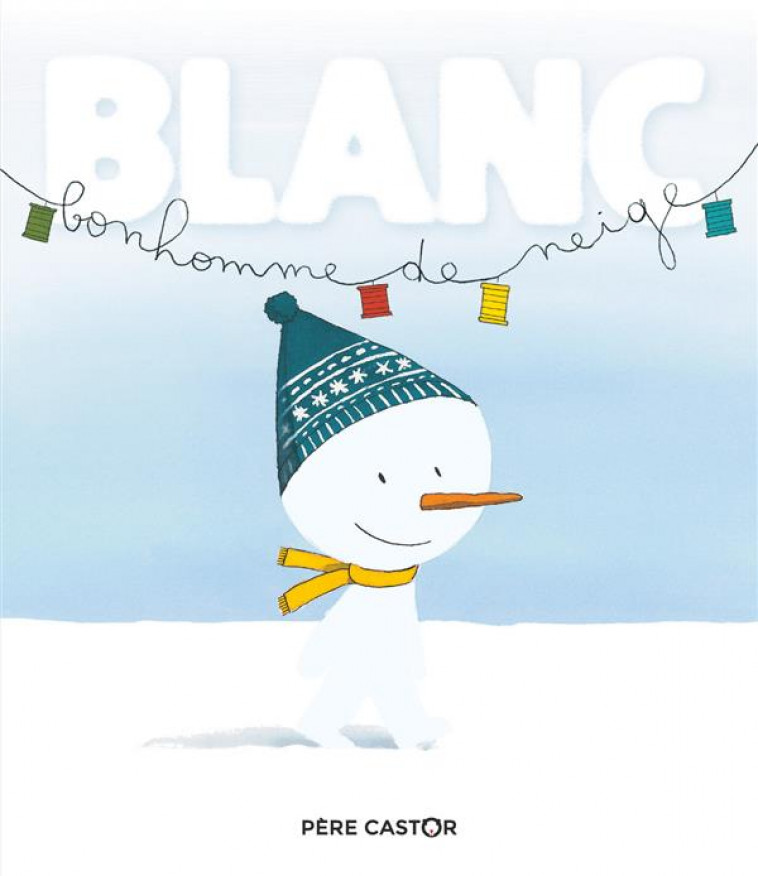 BLANC BONHOMME DE NEIGE - BAAS/MAGDALENA - FLAMMARION