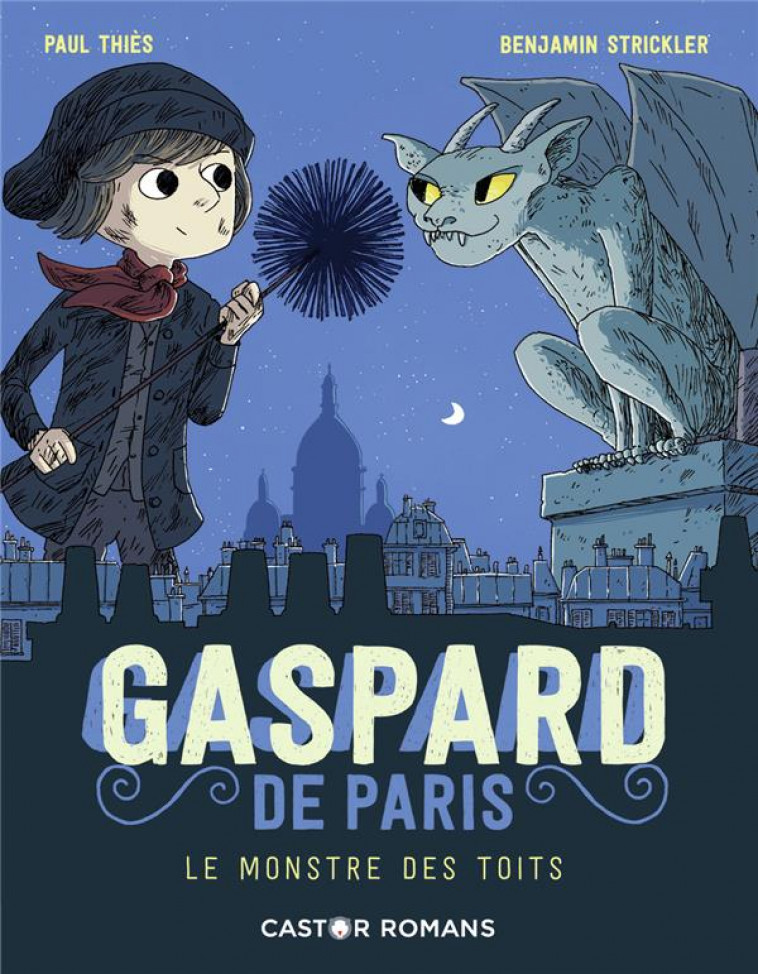 GASPARD DE PARIS - T01 - LE MONSTRE DES TOITS - THIES/STRICKLER - FLAMMARION