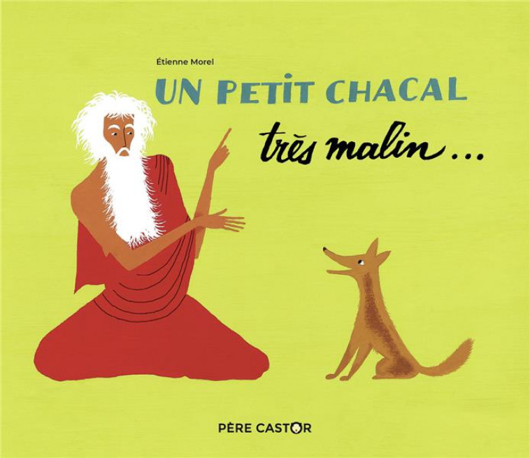 UN PETIT CHACAL TRES MALIN... - MOREL/ANONYMES - FLAMMARION