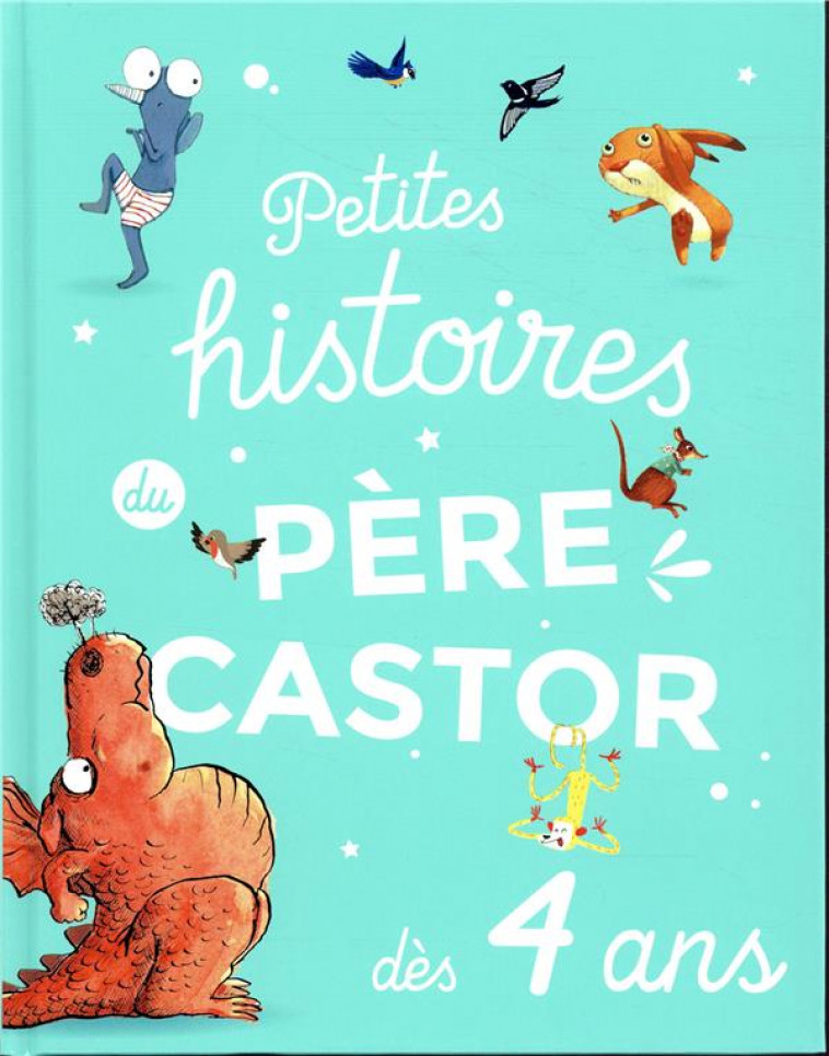 PETITES HISTOIRES DU PERE CASTOR DES 4 ANS - COLLECTIF - FLAMMARION