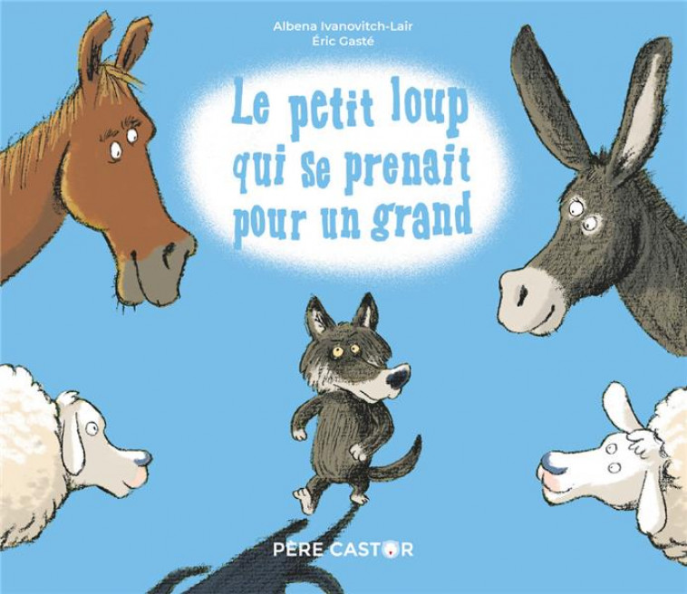 LE PETIT LOUP QUI SE PRENAIT POUR UN GRAND - GASTE - FLAMMARION