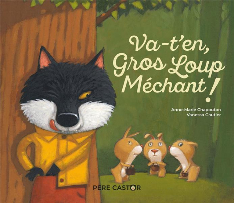 VA-T-EN, GROS LOUP MECHANT ! - GAUTIER/CHAPOUTON - FLAMMARION