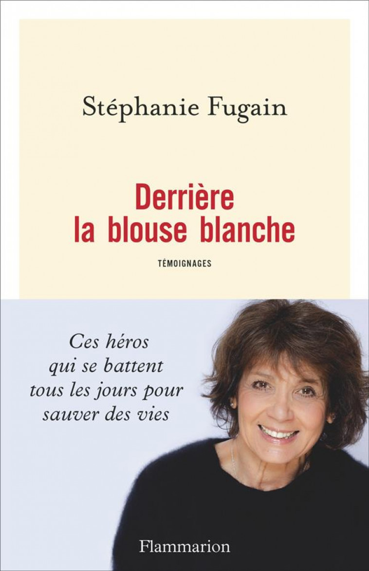 DERRIERE LA BLOUSE BLANCHE - TEMOIGNAGES - FUGAIN STEPHANIE - FLAMMARION