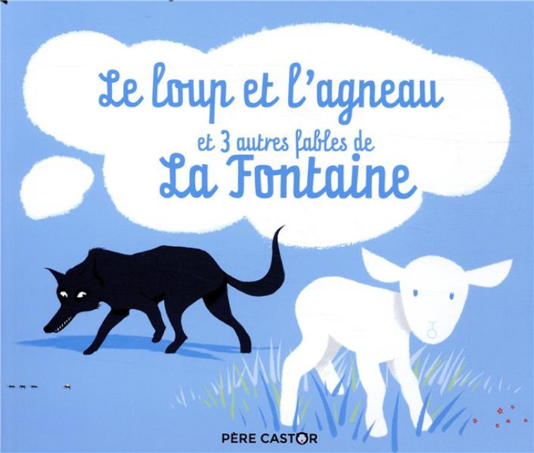 LE LOUP ET L-AGNEAU ET 3 AUTRES FABLES - PELON/LA FONTAINE - FLAMMARION